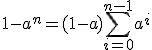 \displaystyle 1-a^n=(1-a)\sum_{i=0}^{n-1}{a^i}